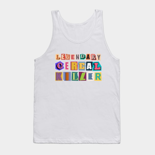 Legendary Cereal Killer Graphic Ransom Note Tank Top by Praizes